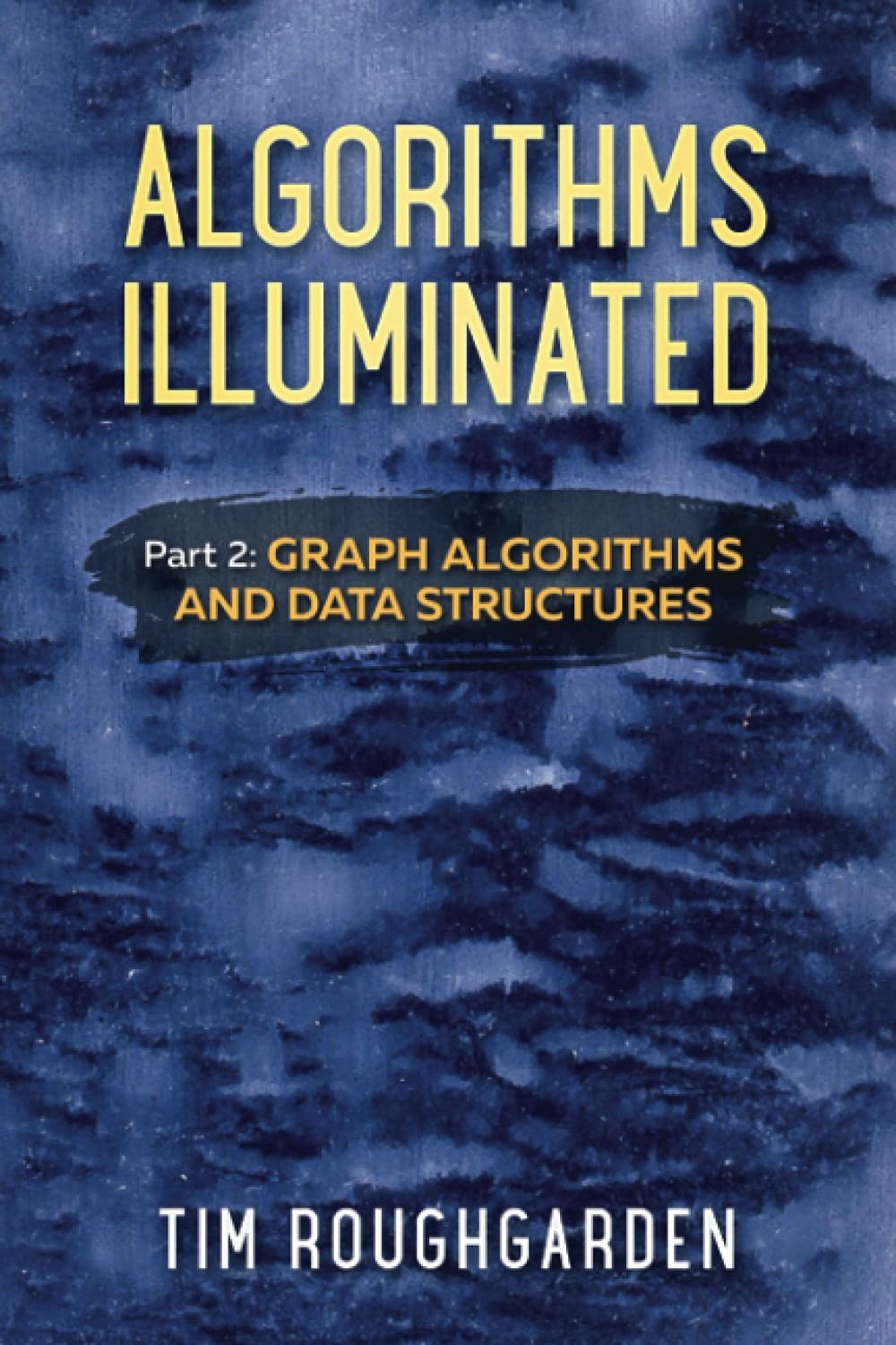 Algorithms Illuminated (Part 2): Graph Algorithms and Data Structures