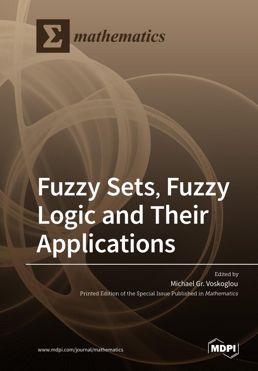 Fuzzy Sets, Fuzzy Logic and Their Applications