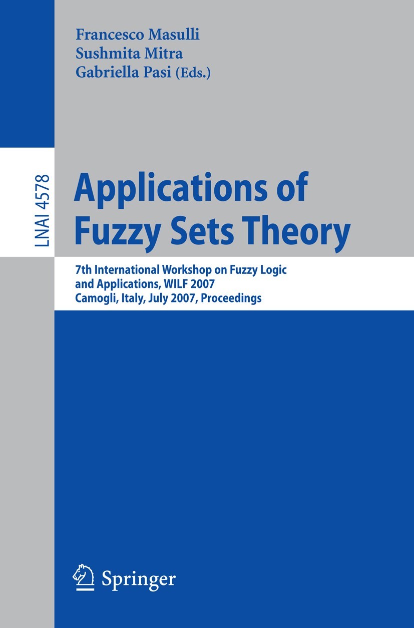 Applications of Fuzzy Sets Theory: 7th International Workshop on Fuzzy Logic and Applications, WILF 2007, Camogli, Italy, July 7-10, 2007, Proceedings