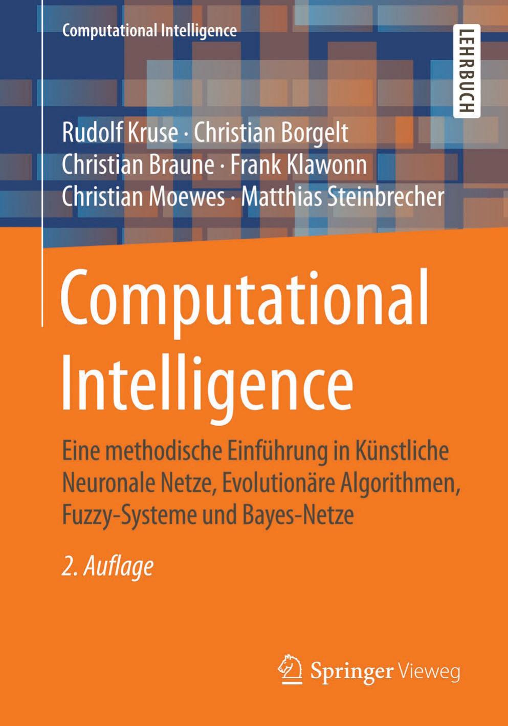 Computational Intelligence: Eine methodische Einführung in Künstliche Neuronale Netze, Evolutionäre Algorithmen, Fuzzy-Systeme und Bayes-Netze