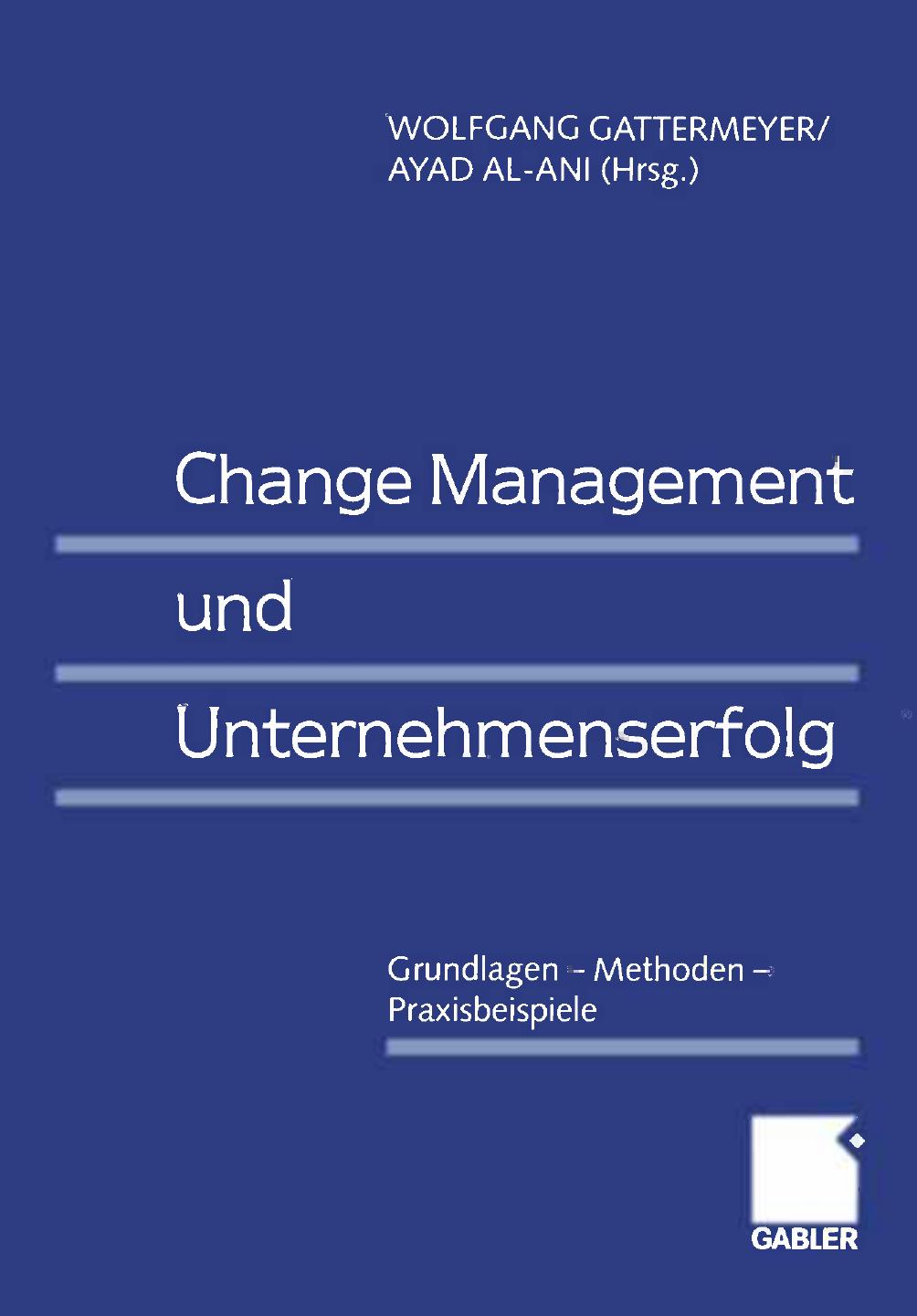 Change Management und Unternehmenserfolg: Grundlagen — Methoden — Praxisbeispiele