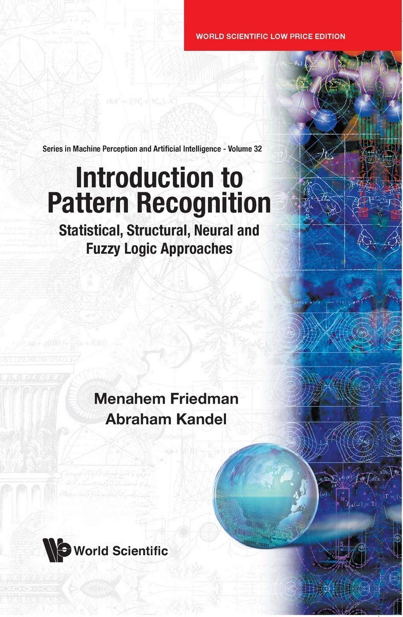 Introduction to Pattern Recognition: Statistical, Structural, Neural, and Fuzzy Logic Approaches