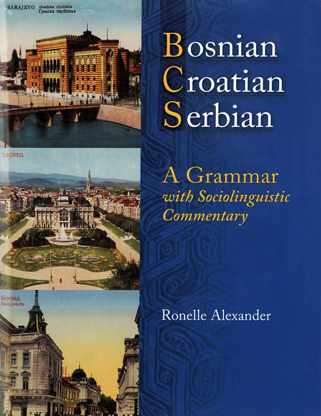 Bosnian, Croatian, Serbian, a Grammar: with Sociolinguistic Commentary