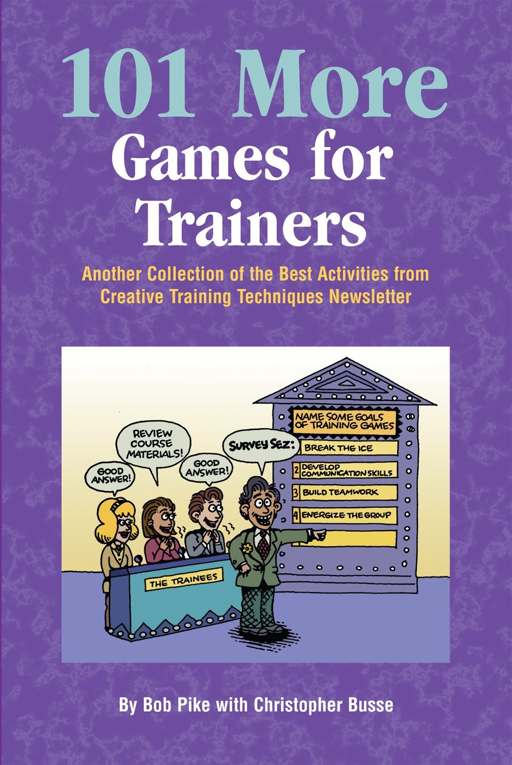 101 More Games for Trainers: Another Collection of the Best Activities From Creative Training Techniques Newsletter