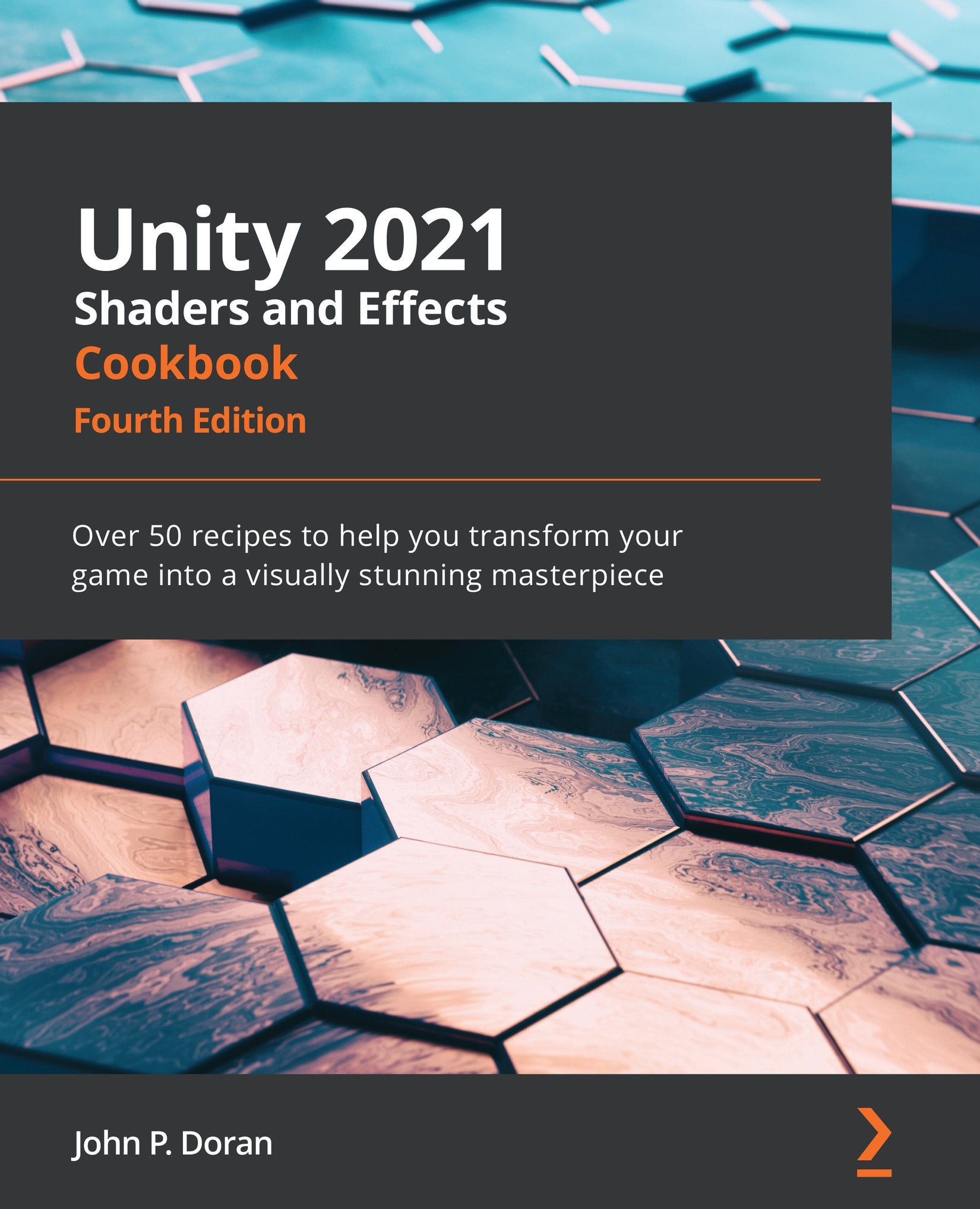 Unity 2021 Shaders and Effects Cookbook - Fourth Edition: Over 50 Recipes to Help You Transform Your Game Into a Visually Stunning Masterpiece