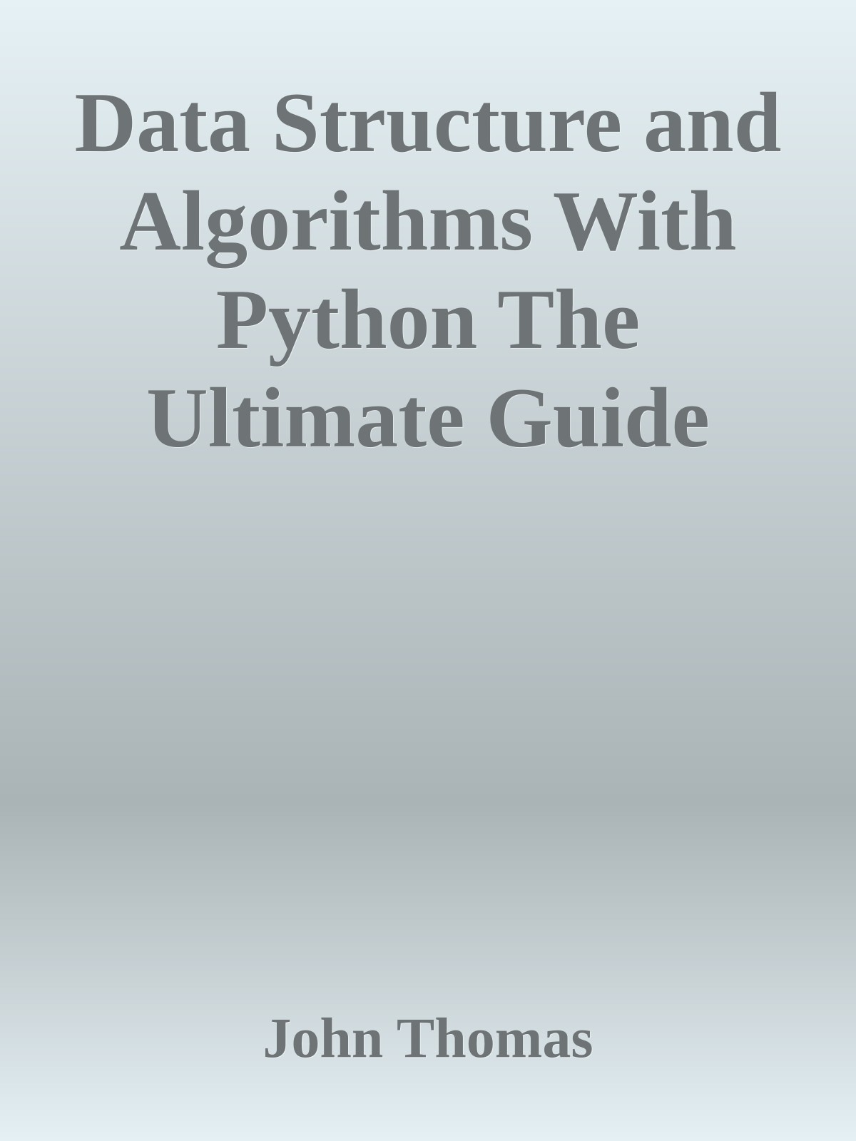 Data Structure and Algorithms with Python The Ultimate Guide Towards Coding