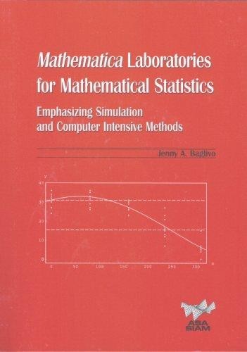 Mathematica® Laboratories for Mathematical Statistics with CD-ROM: Emphasizing Simulation and Computer Intensive Methods