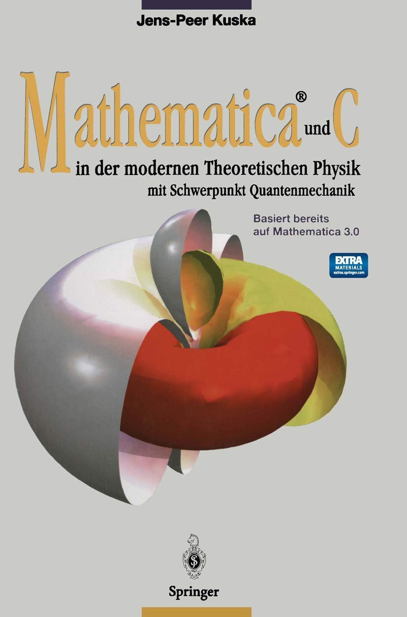 Mathematica® und C in der modernen Theoretischen Physik: mit Schwerpunkt Quantenmechanik