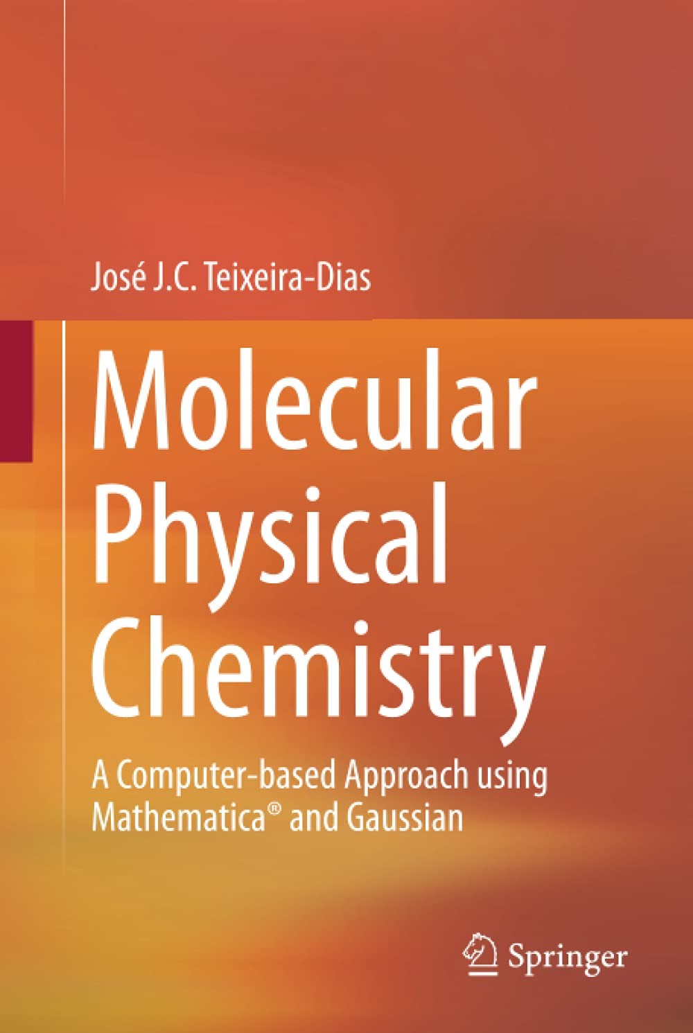 Molecular Physical Chemistry - A Computer-based Approach using Mathematica® and Gaussian
