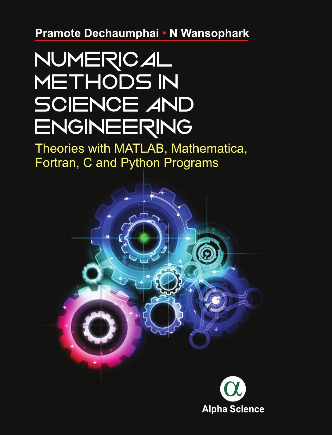 Numerical Methods in Science and Engineering Theories with MATLAB, Mathematica®, Fortran, C and Python Programs