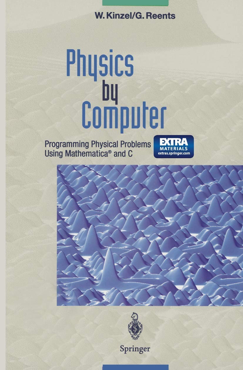 Physics by Computer: Programming Physical Problems Using Mathematica® and C