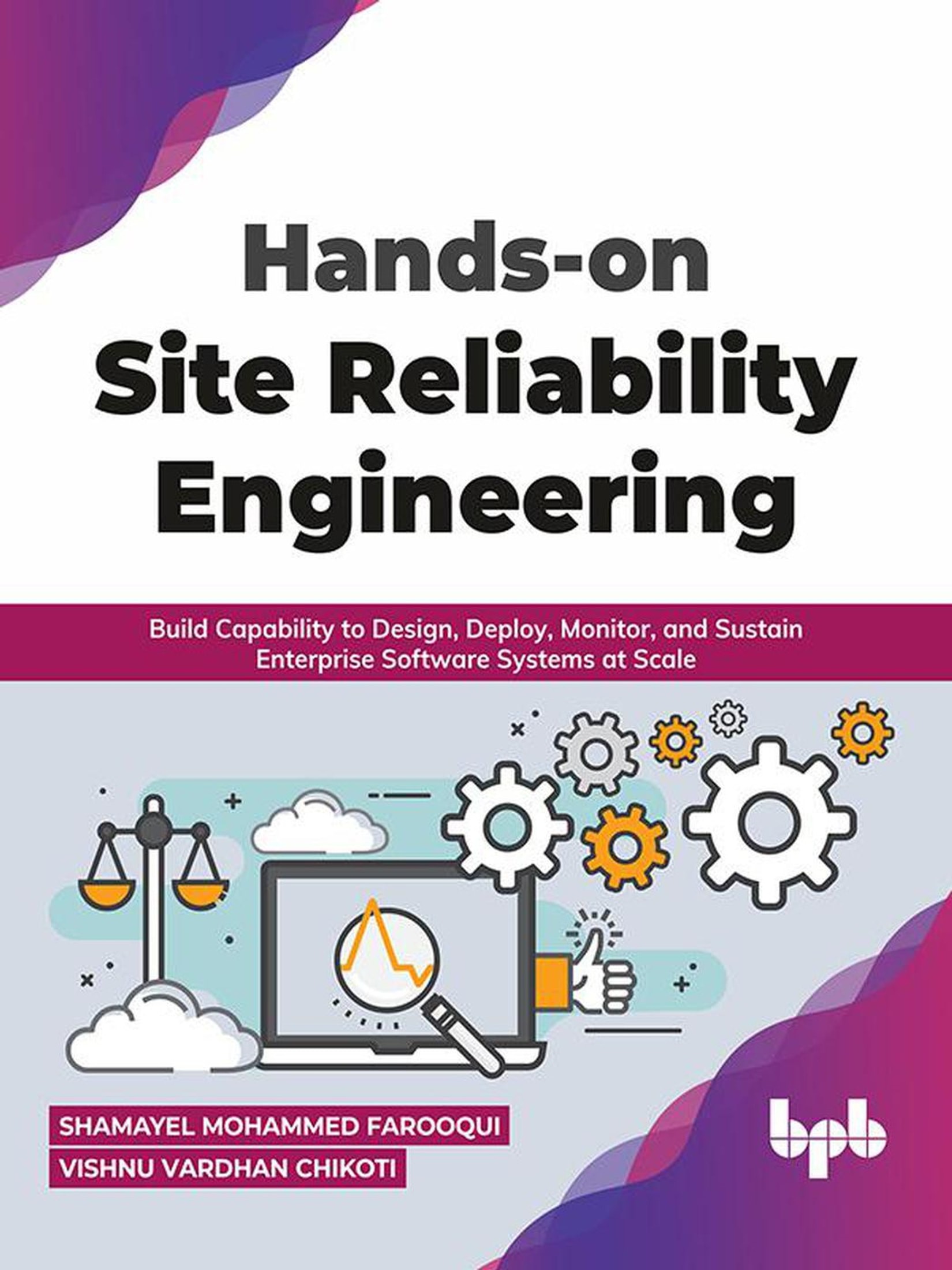 Hands-on Site Reliability Engineering: Build Capability to Design, Deploy, Monitor, and Sustain Enterprise Software Systems at Scale (English Edition)