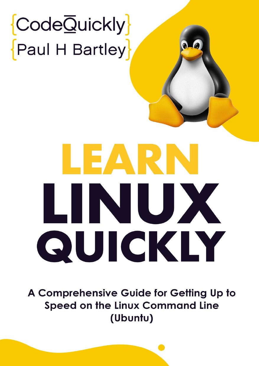 Learn Linux Quickly: A Comprehensive Guide for Getting Up to Speed on the Linux Command Line