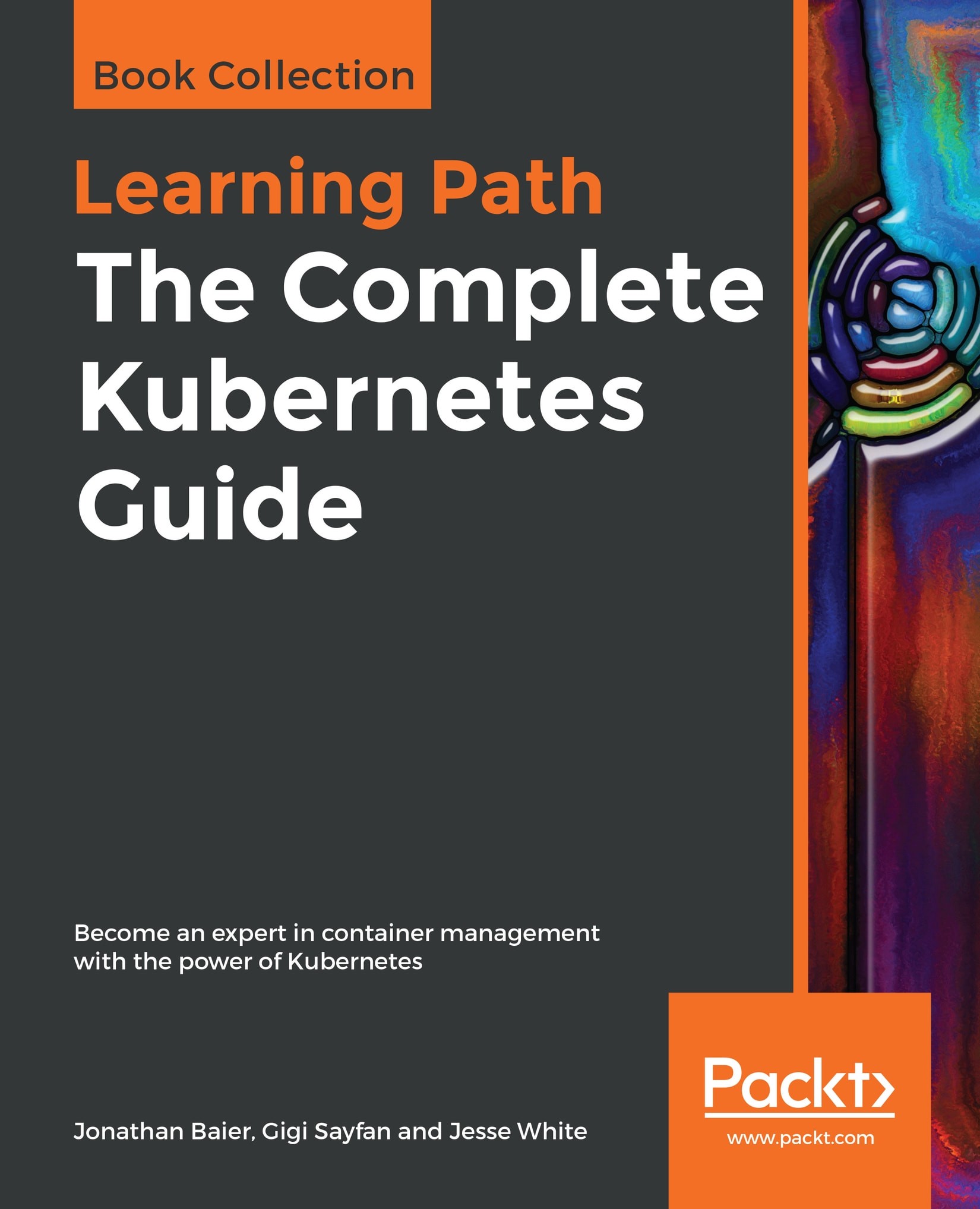 The the Complete Kubernetes Guide: Become an Expert in Container Management With the Power of Kubernetes