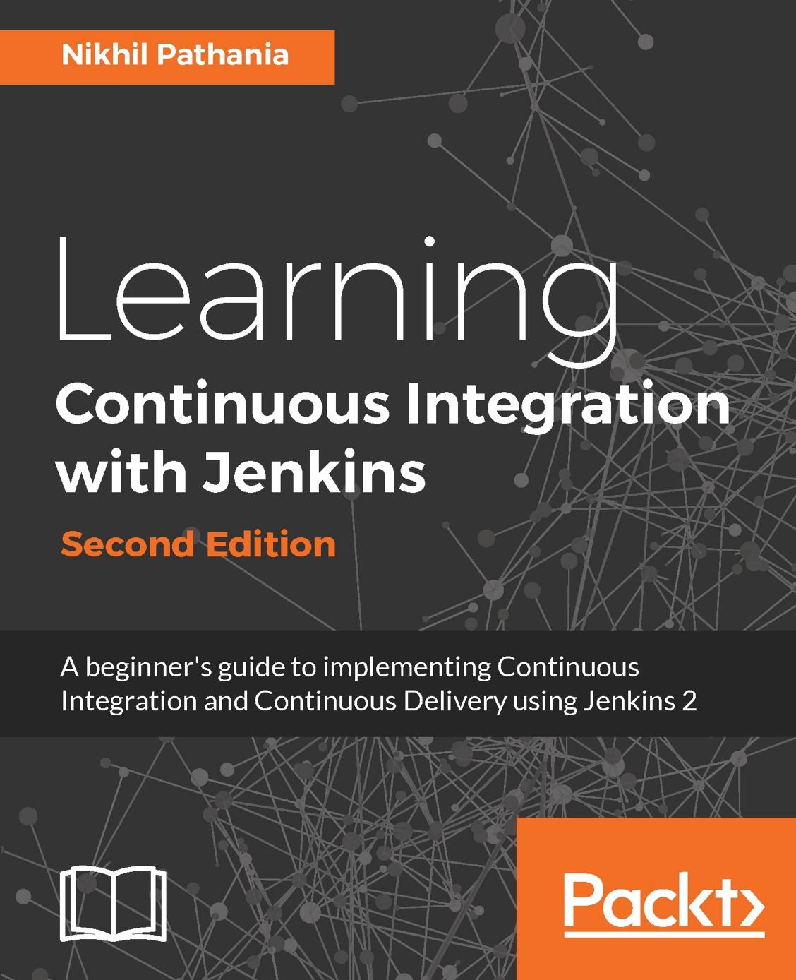 Learning Continuous Integration With Jenkins 2.X- Second Edition