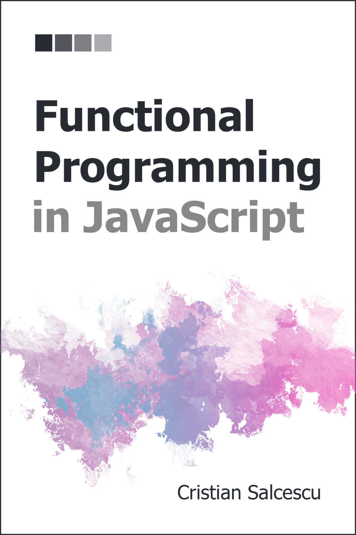 Functional Programming in JavaScript (Functional Programming with JavaScript and React Book 4)