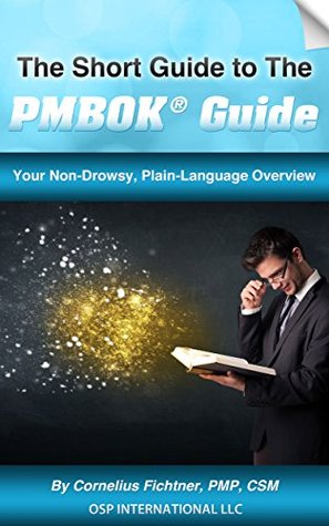 The Short Guide to the PMBOK® Guide: Your Non-Drowsy, Plain-Language Overview