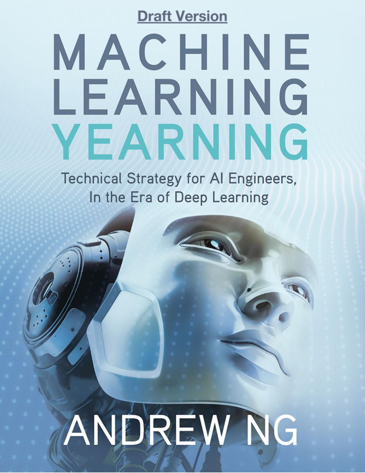 Machine Learning Yearning (Draft Version)
