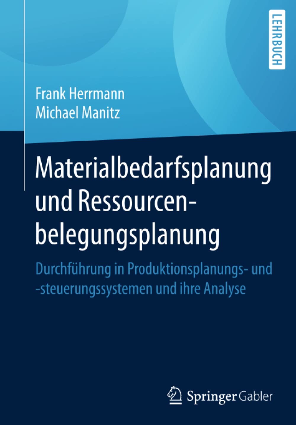 Materialbedarfsplanung und Ressourcenbelegungsplanung: Durchführung in Produktionsplanungs- und -steuerungssystemen und ihre Analyse