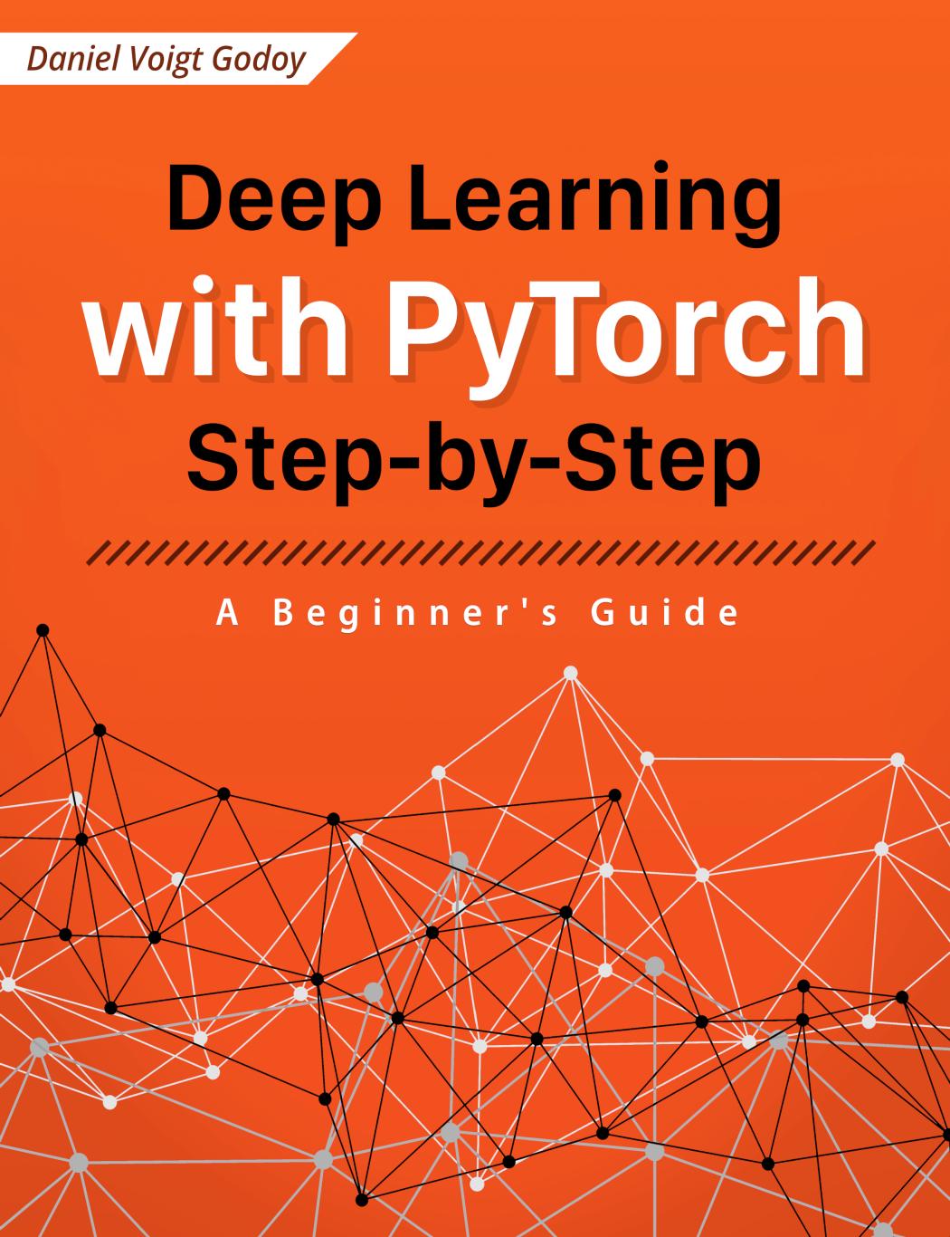 Deep Learning with PyTorch Step-by-Step: A Beginner’s Guide