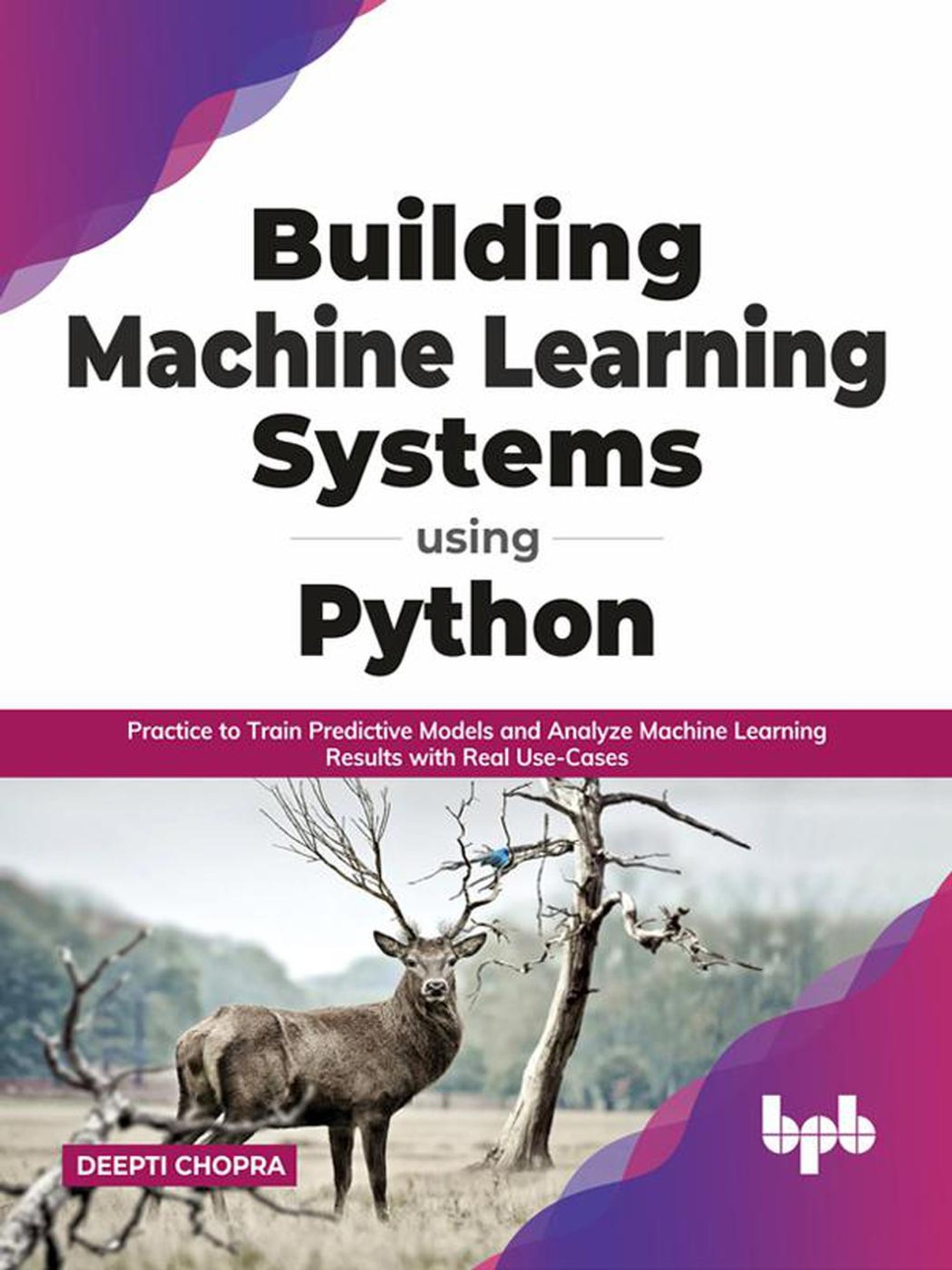 Building Machine Learning Systems Using Python: Practice to Train Predictive Models and Analyze Machine Learning Results with Real Use-Cases (English Edition)