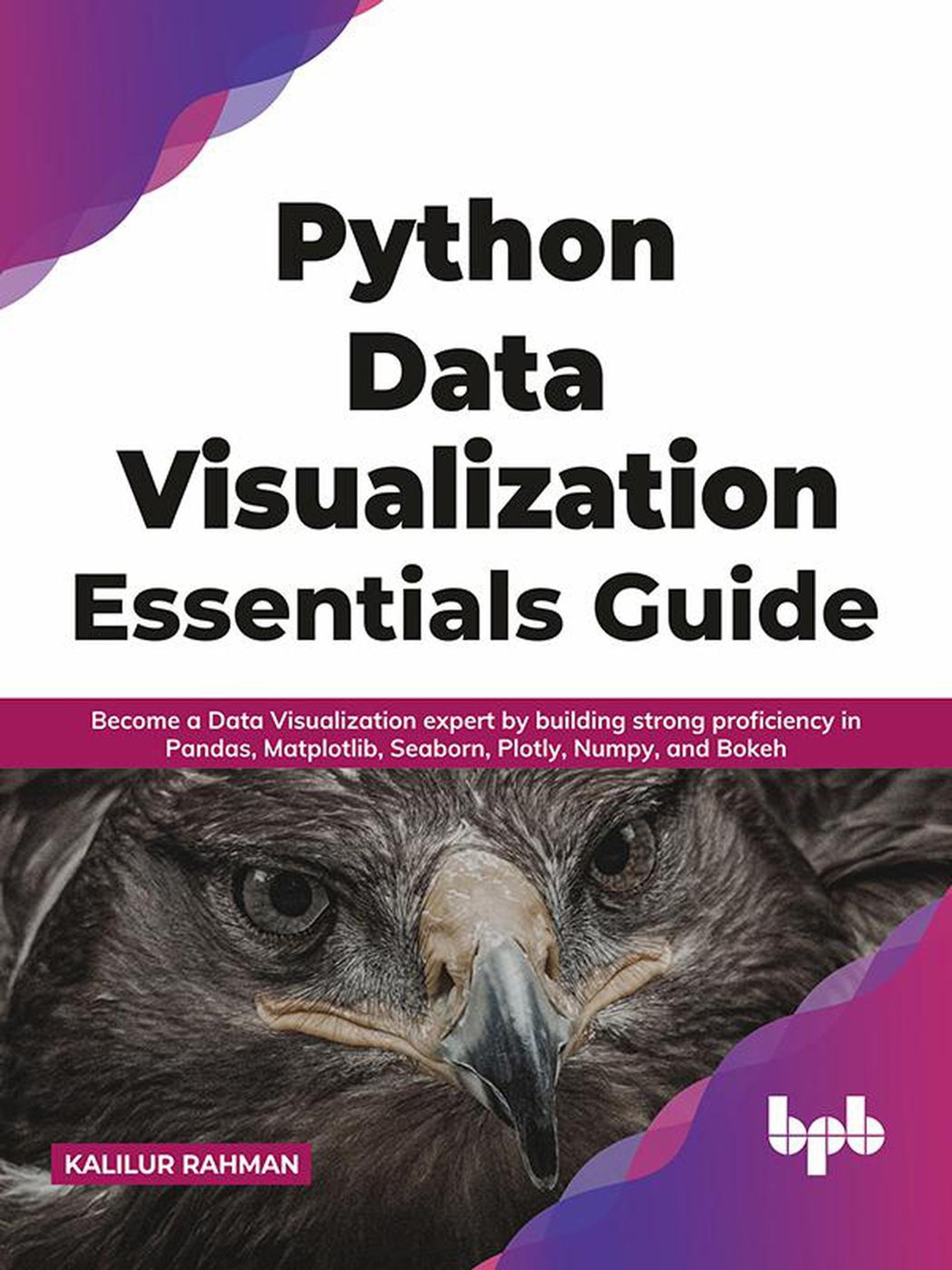 Python Data Visualization Essential Guide: A Quick Guide to Get Yourself Secured and Protected... From Digital Threats, Social Media Risks, and Cybe