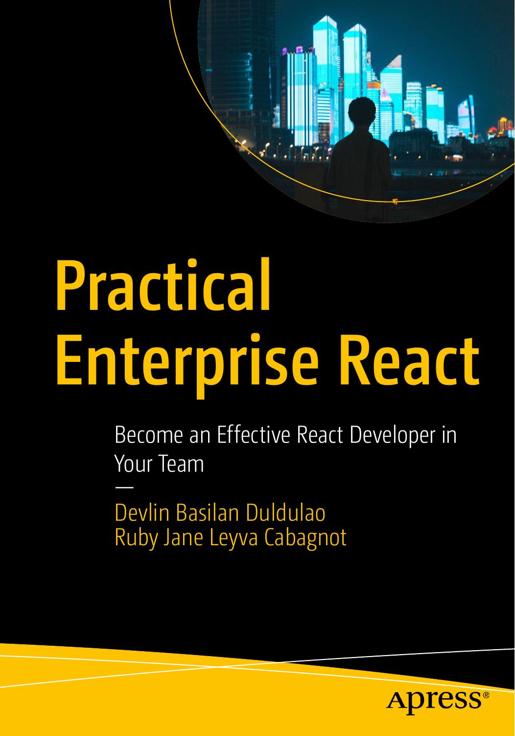 Practical Enterprise React: Become an Effective React Developer in Your Team