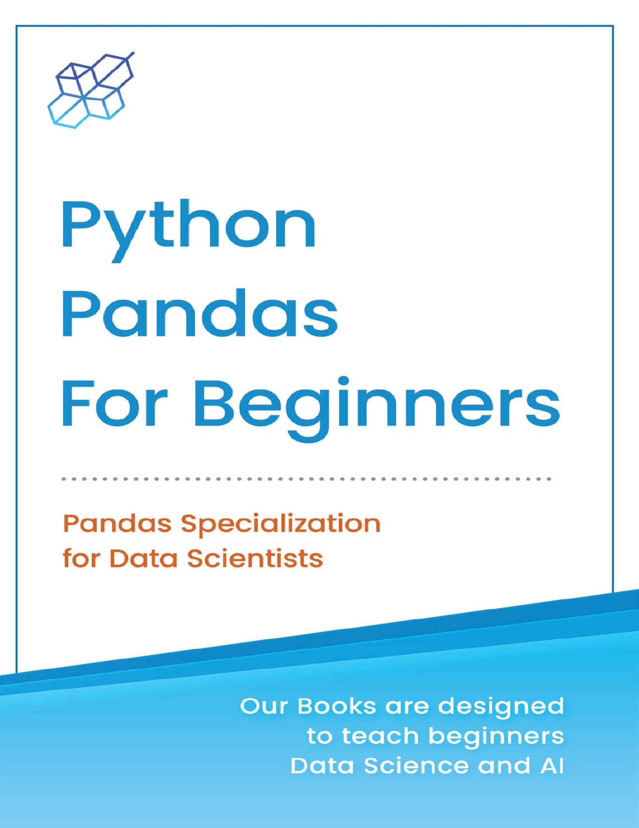 Python Pandas for Beginners: Pandas Specialization for Data Scientist (Python for Beginners in Data Science and Data Analysis Book 2)