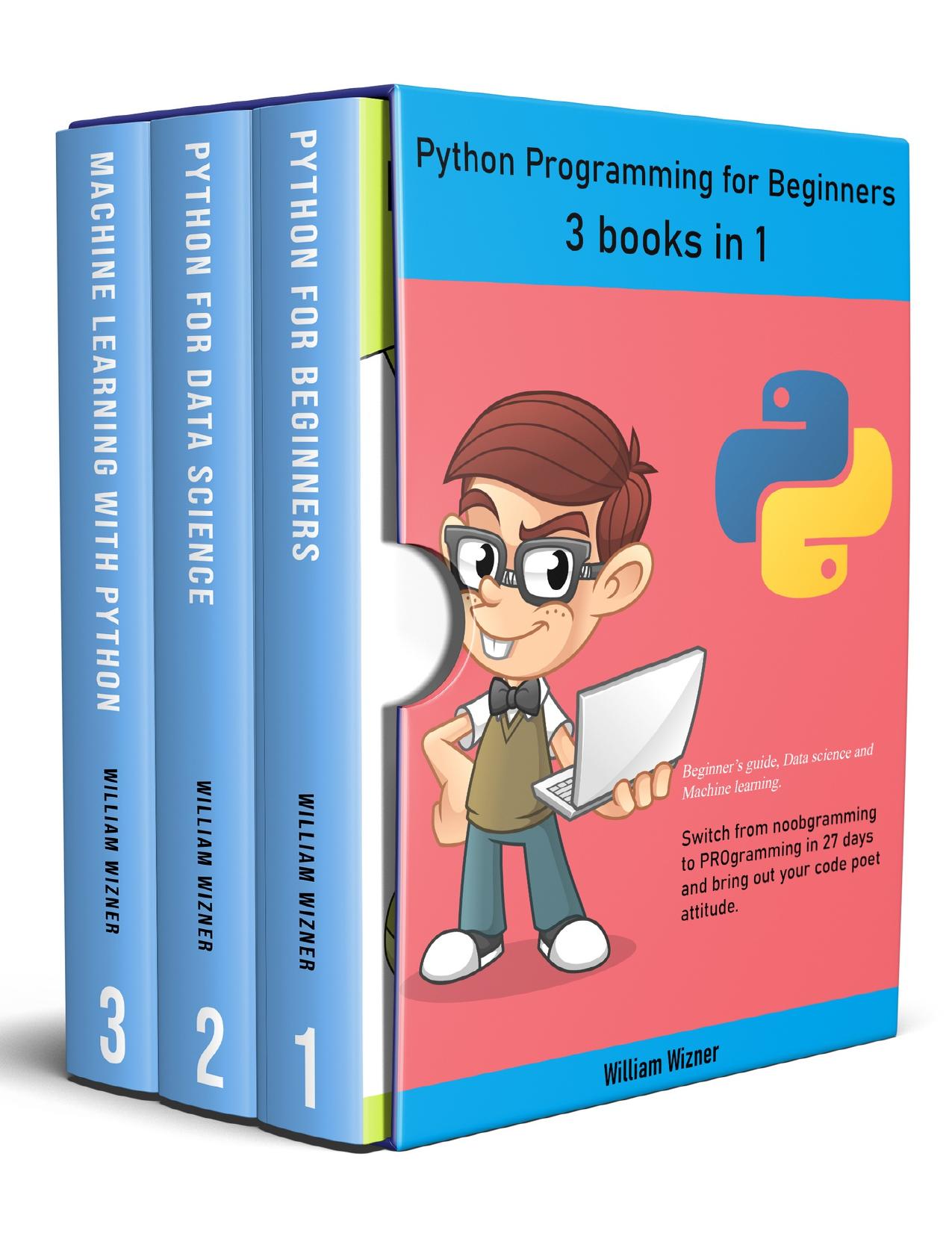 Python programming for beginners: 3 books in 1: Beginner's guide, Data science and Machine learning