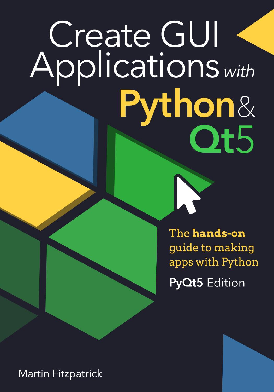Create GUI Applications with Python & Qt5: The hands-on guide to making apps with Python
