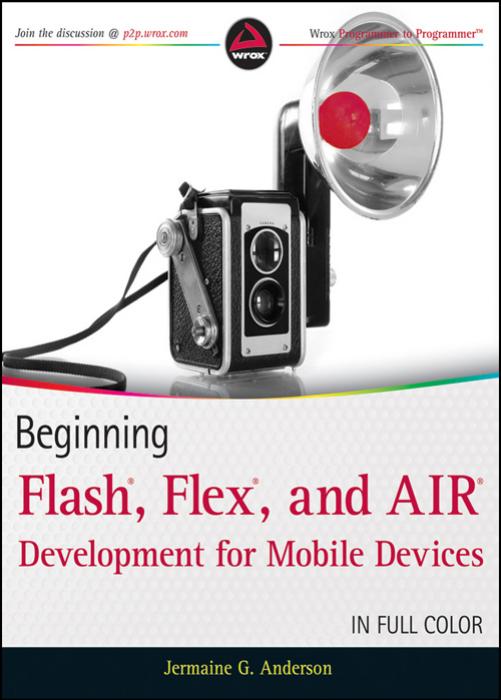 Beginning: Flash®, Flex®, and AIR® Development for Mobile Devices