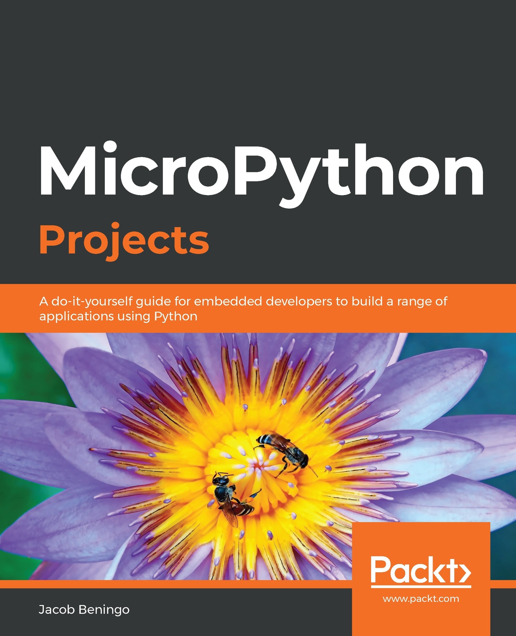 MicroPython Projects: A Do-It-Yourself Guide for Embedded Developers to Build a Range of Applications Using Python