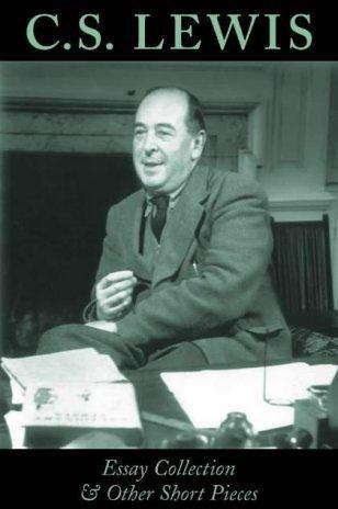 C.S. Lewis Essay Collection & Other Short Pieces