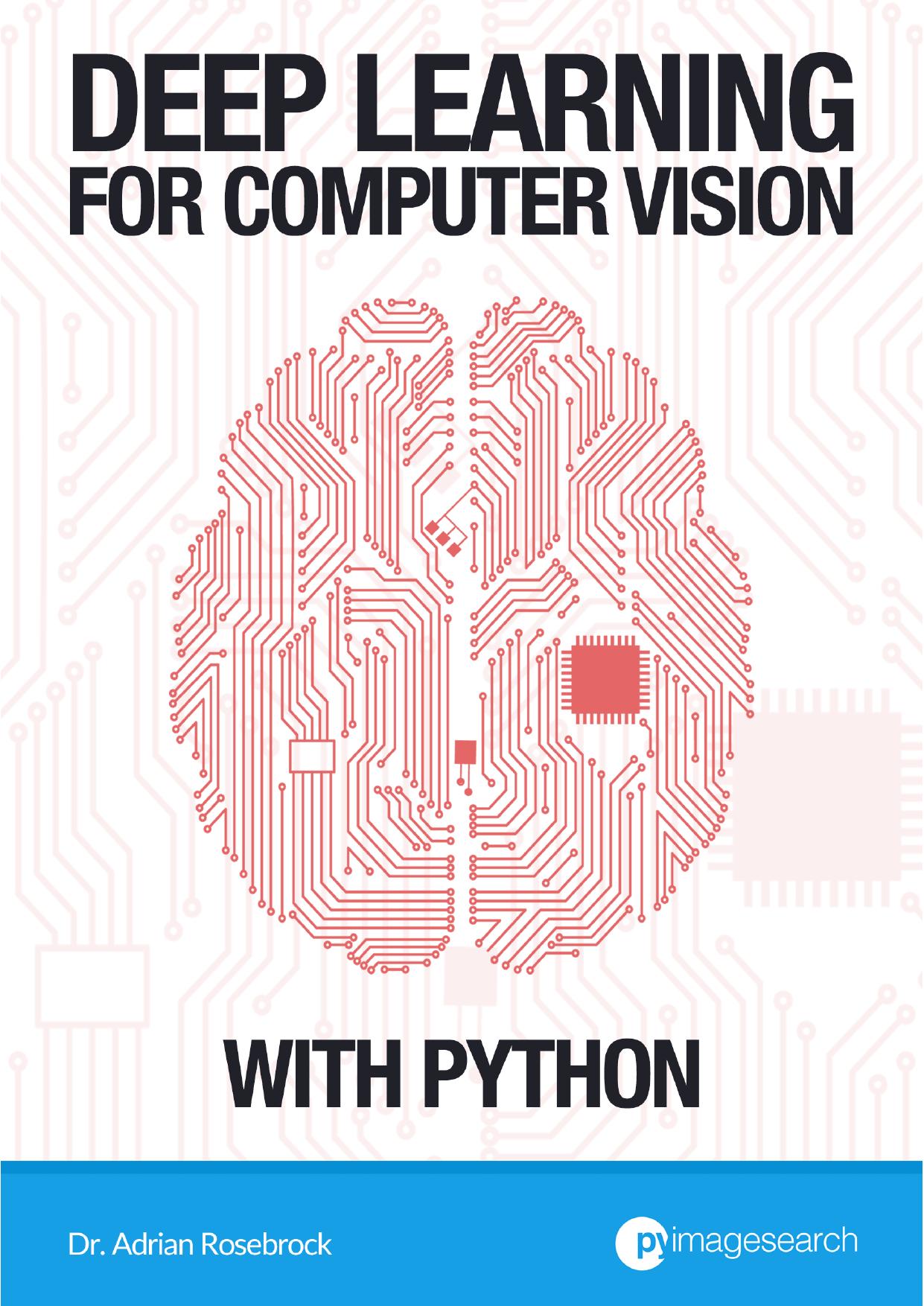 Deep Learning for Computer Vision With Python: Practitioner Bundle