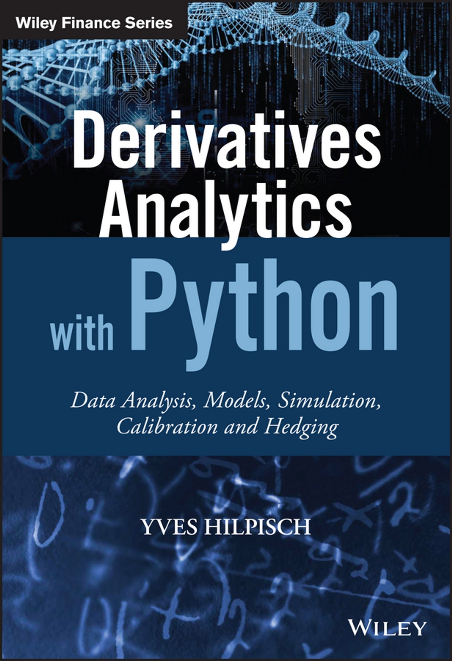 Derivatives Analytics With Python: Data Analysis, Models, Simulation, Calibration and Hedging