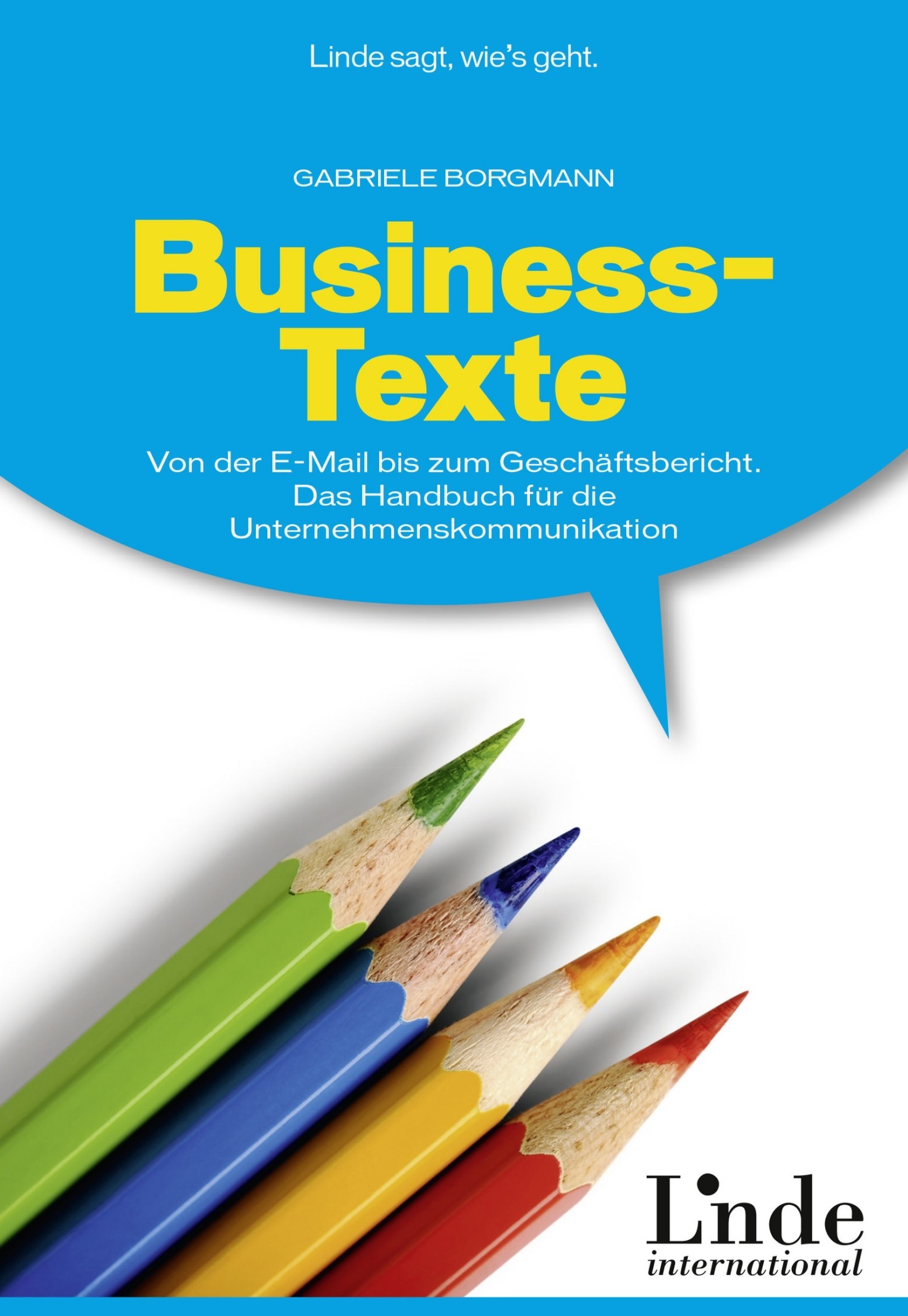 Business-Texte: von der E-Mail bis zum Geschäftsbericht ; das Handbuch für die Unternehmenskommunikation