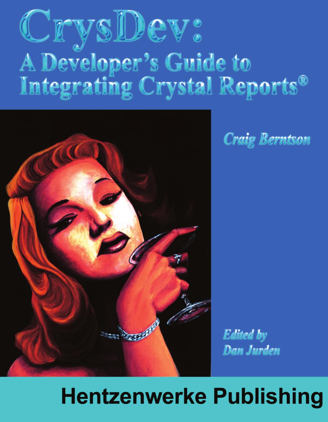 CrysDev: A Developer's Guide to Integrating Crystal Reports