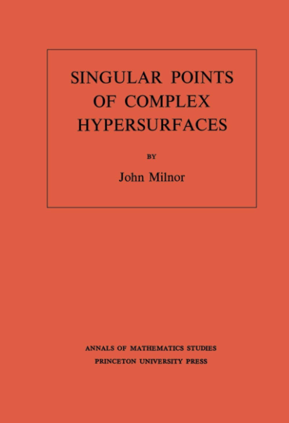 Singular Points of Complex Hypersurfaces. (AM-61), Volume 61
