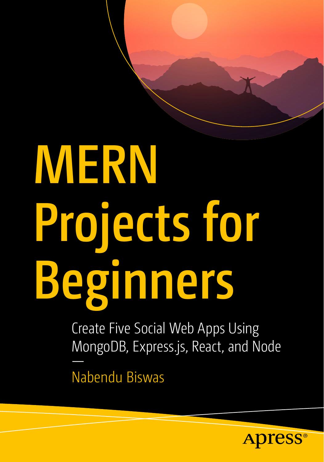 MERN Projects for Beginners: Create Five Social Web Apps using MongoDB, Express.js, React, and Node