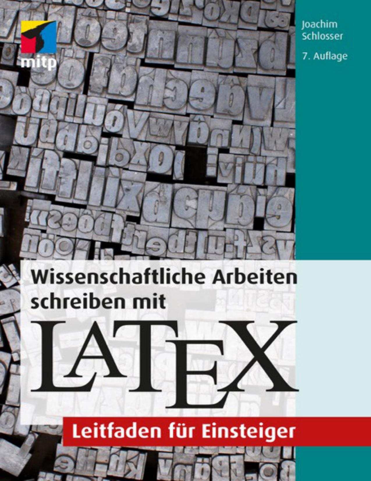 Wissenschaftliche Arbeiten Schreiben Mit LaTeX: Leitfaden Für Einsteiger, 7. Auflage