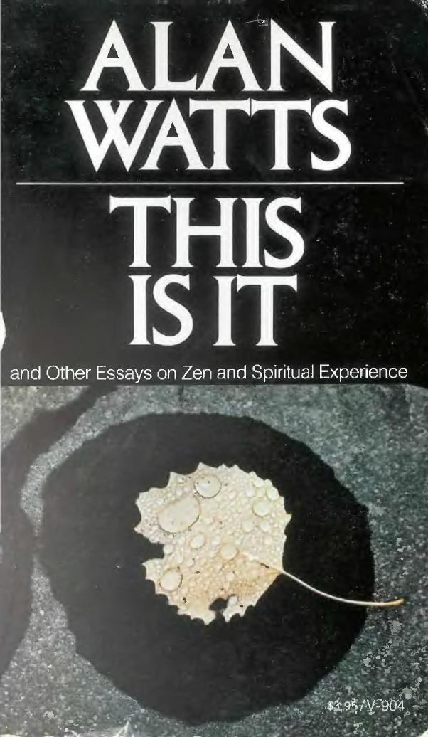 This Is It, and Other Essays on Zen and Spiritual Experience