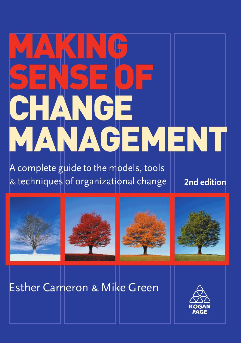 Making Sense of Change Management: A Complete Guide to the Models, Tools & Techniques of Organizational Change
