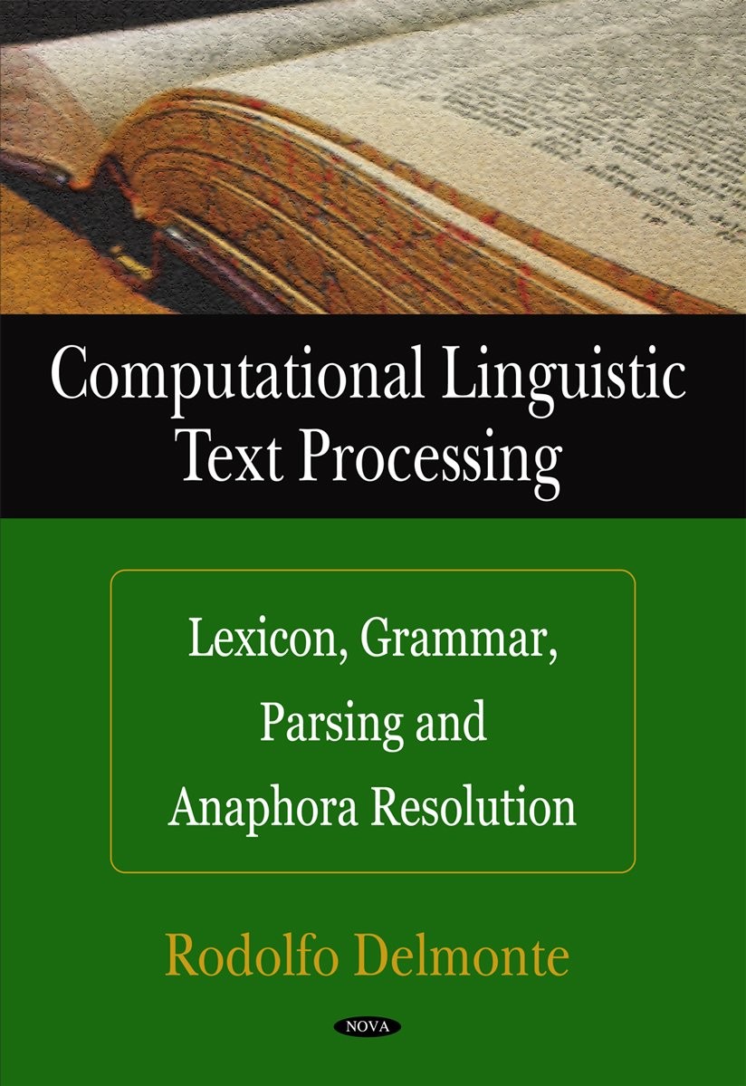 Computational Linguistic Text Processing: Lexicon, Grammar, Parsing, and Anaphora Resolution