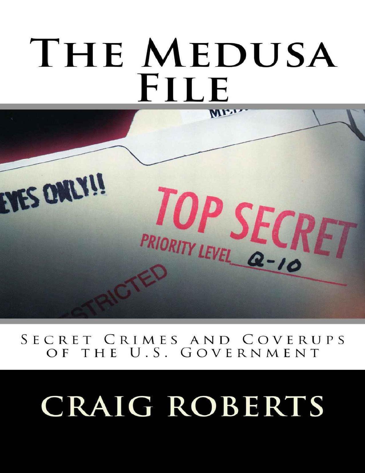 The Medusa File: Secret Crimes and Coverups of the U. S. Government