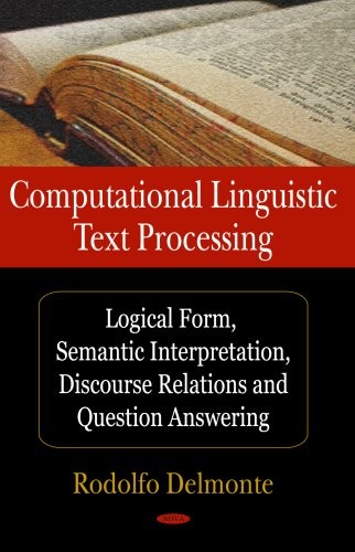 Computational Linguistic Text Processing: Logical Form, Semantic Interpretation, Discourse Relations and Question Answering