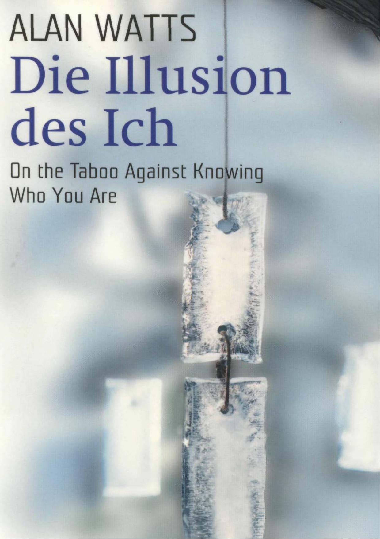Die Illusion des Ich: on the taboo against knowing who you are