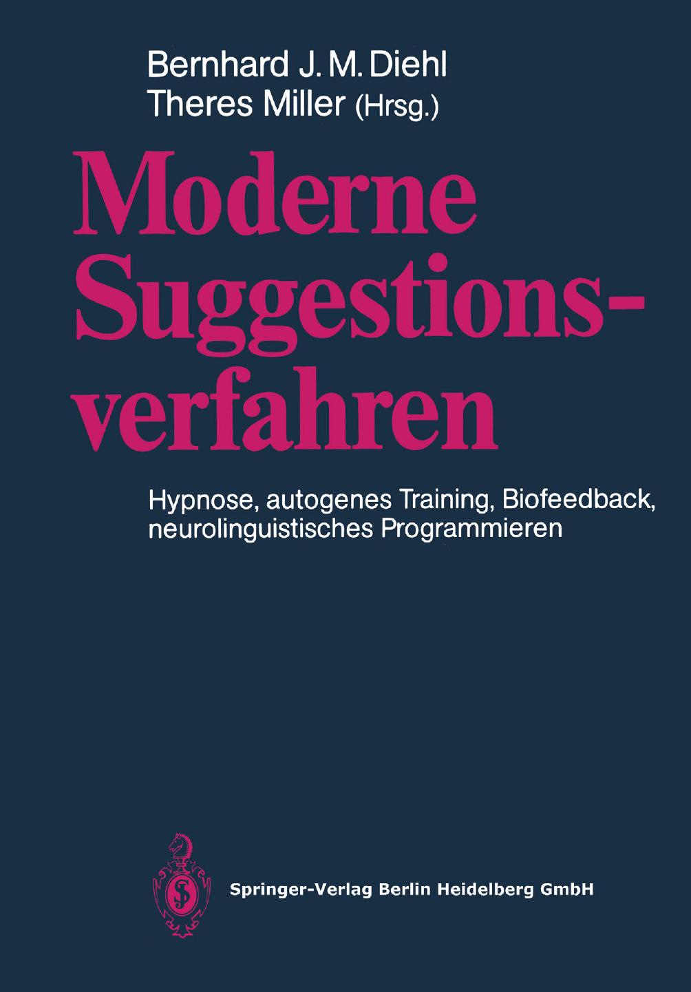 Moderne Suggestionsverfahren: Hypnose · Autogenes Training · Biofeedback Neurolinguistisches Programmieren
