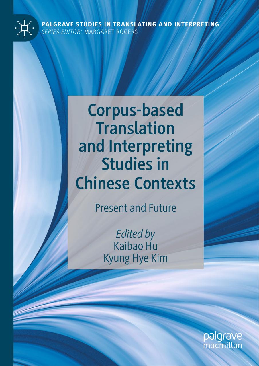 Corpus-Based Translation and Interpreting Studies in Chinese Contexts: Present and Future