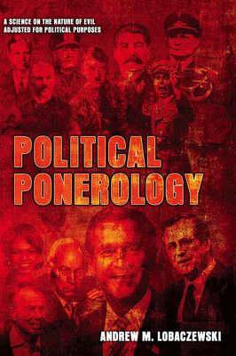 Political Ponerology: A Science on the Nature of Evil Adjusted for Political Purposes