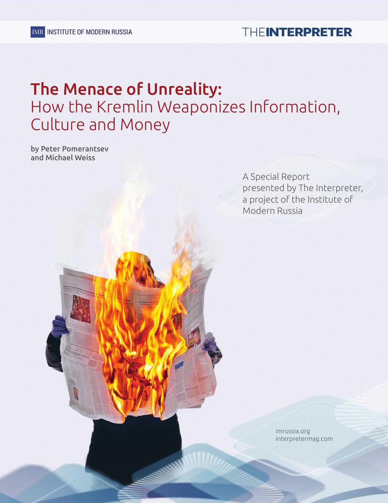 The Menace of Unreality- How the Kremlin Weaponizes Information, Culture and Money